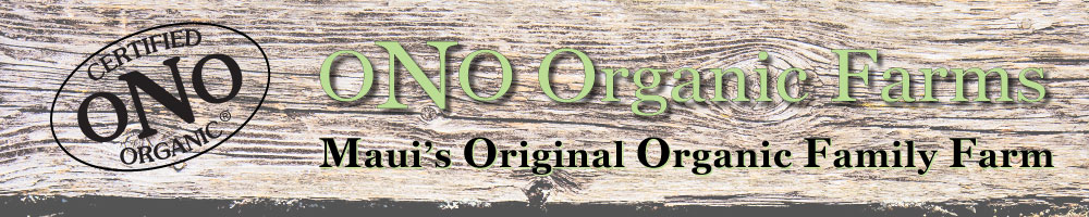 ONO Organic Farms, Maui, Hawaii - Tropical Fruit, Coffee, Local